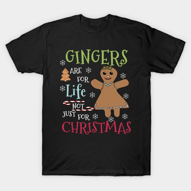 Gingers are for life not just for Christmas - gingerbread redhead people gift T-Shirt by Merchpasha1